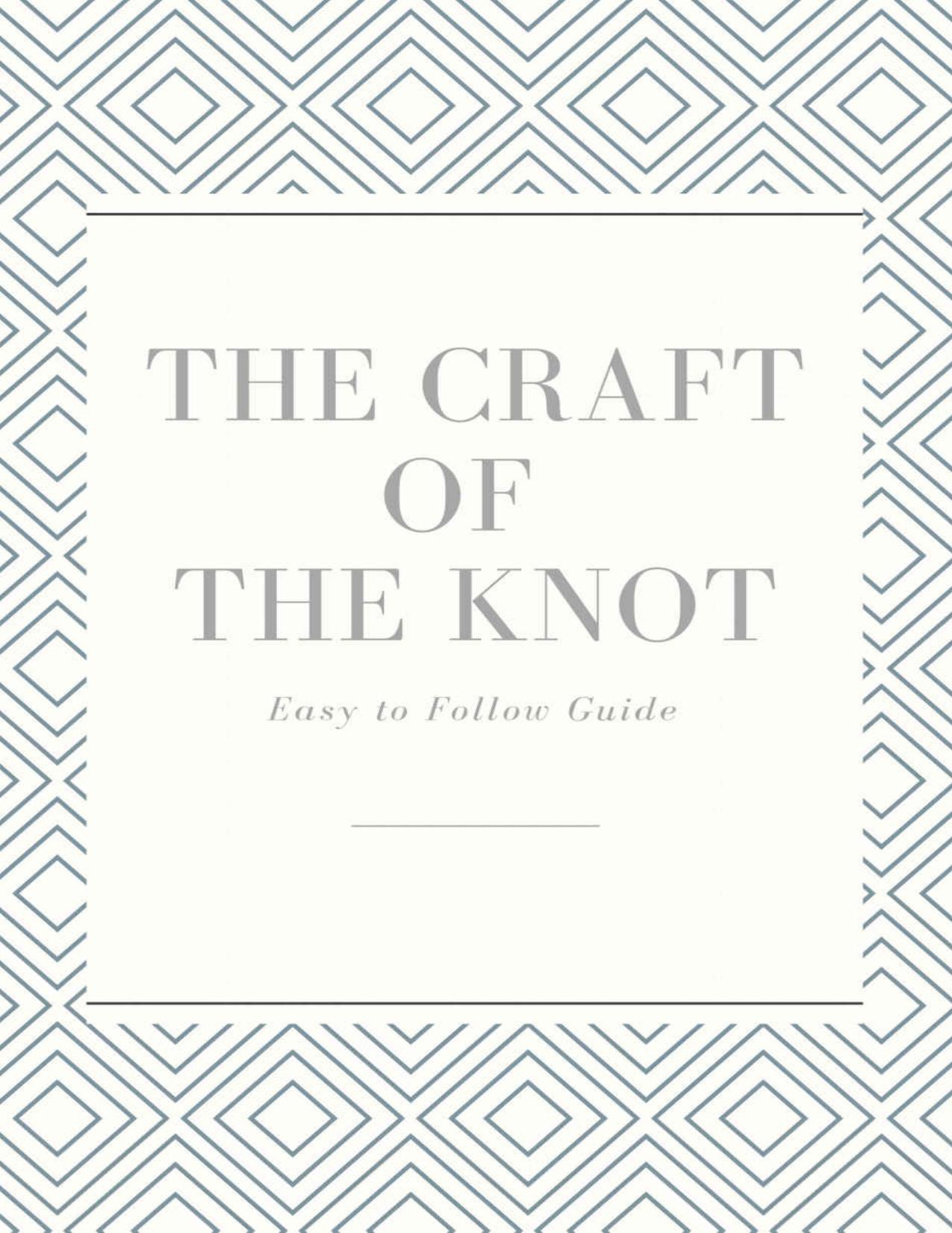The Craft of The Knot: Easy to Follow Guide by TREVINO DEBRA