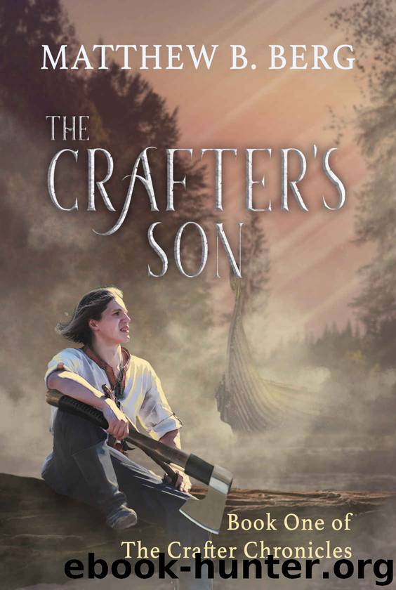 The Crafter's Son: Book One of the Exciting New Coming of Age Epic Fantasy Series, The Crafter Chronicles by Matthew Berg