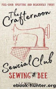 The Crafternoon Sewcial Club - Sewing Bee by J C Williams