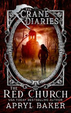 The Crane Diaries: The Red Church by Apryl Baker