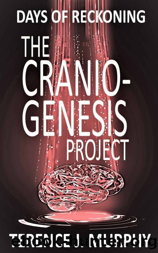 The Cranio-Genesis Project: (Book 2) Days of Reckoning by Terence J. Murphy