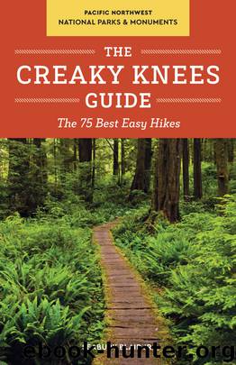 The Creaky Knees Guide Pacific Northwest National Parks and Monuments by Seabury Blair Jr