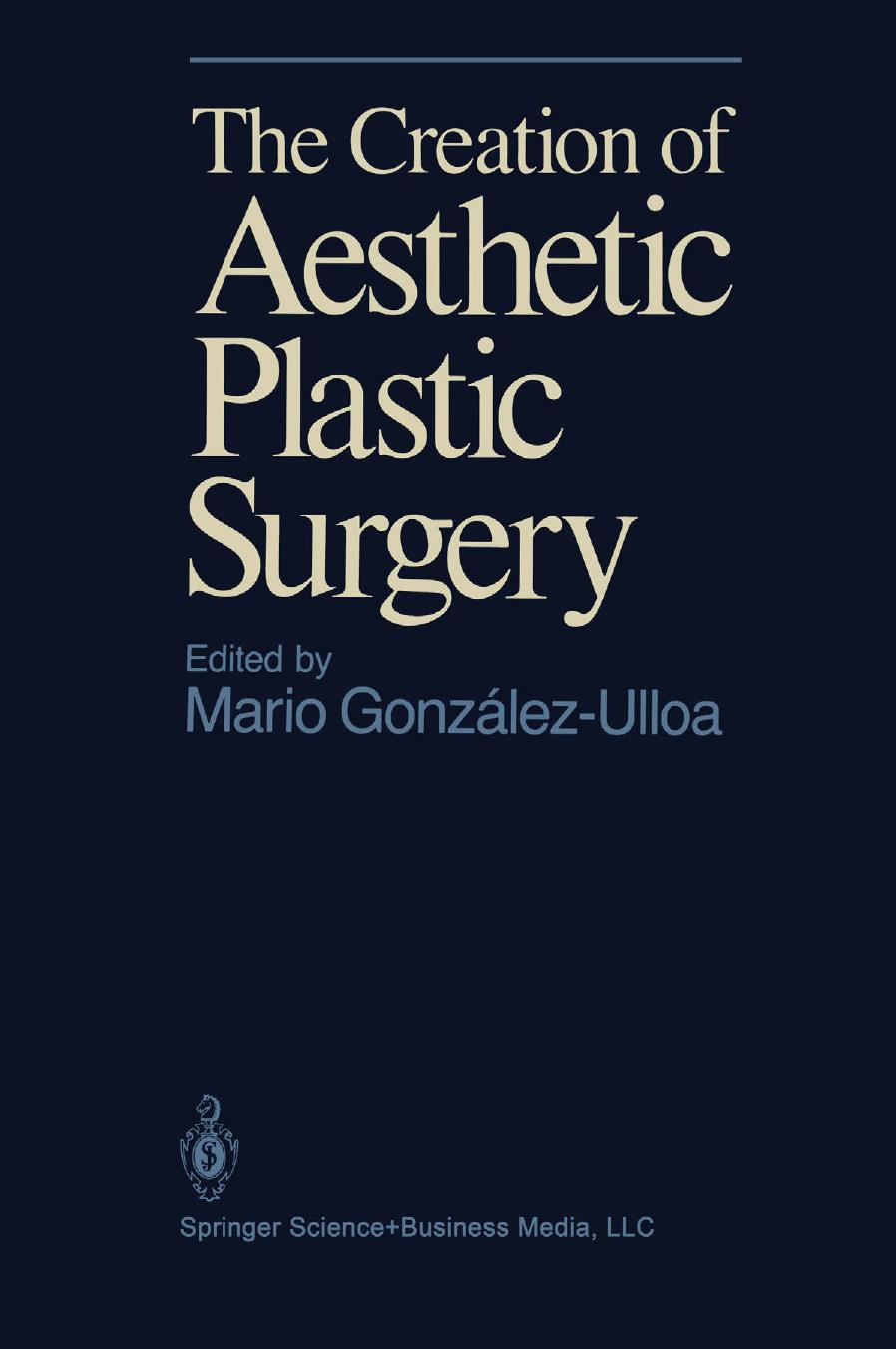 The Creation of Aesthetic Plastic Surgery by Blair O. Rogers M.D. (auth.) Mario González-Ulloa (eds.)