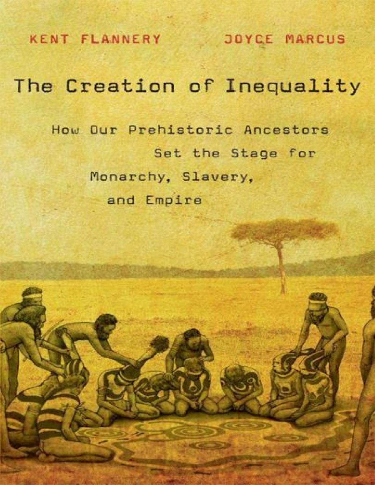 The Creation of Inequality by Kent Flannery & Joyce Marcus