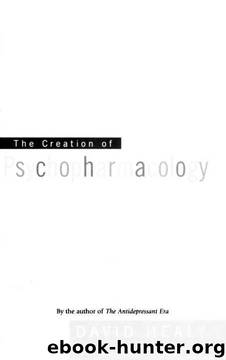 The Creation of Psychopharmacology by David Healy