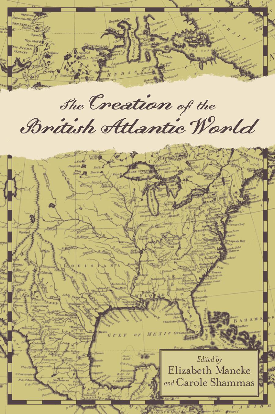 The Creation of the British Atlantic World by Elizabeth Mancke; Carole Shammas