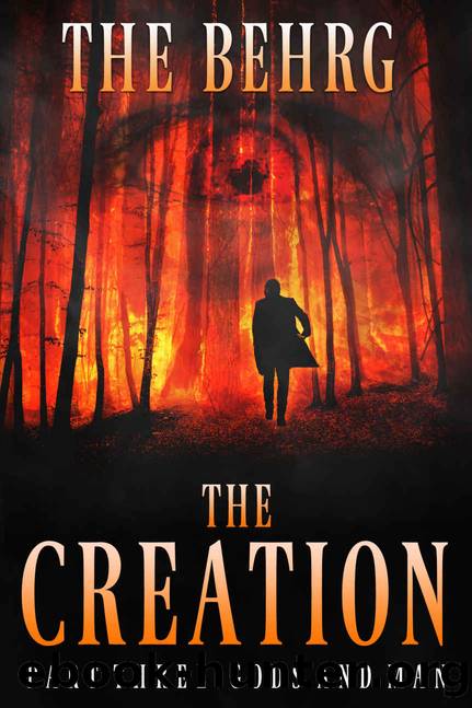 The Creation: Gods And Man: (An Apocalyptic Thriller) (The Creation Series Book 3) by The Behrg
