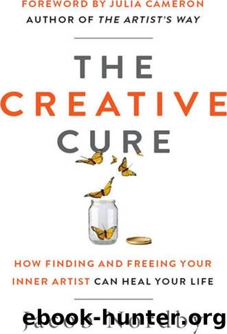 The Creative Cure: How Finding and Freeing Your Inner Artist Can Heal Your Life by Jacob Nordby