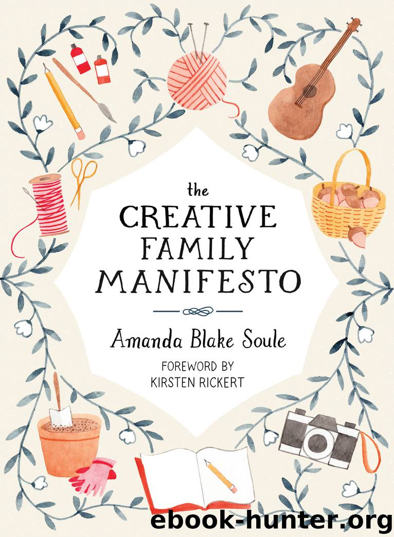 The Creative Family Manifesto by Amanda Blake Soule