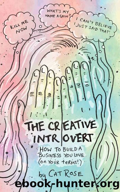 The Creative Introvert: How to Build a Business You Love (On Your Terms) by Cat Rose
