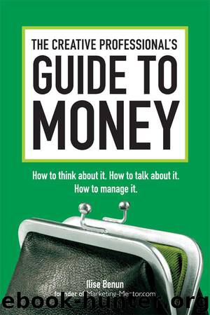 The Creative Professional's Guide to Money (prop) by Ilise Benun