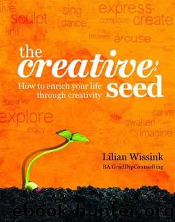 The Creative Seed: How to Enrich Your Life through Creativity by Lilian Wissink