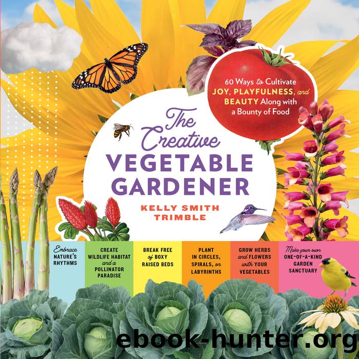 The Creative Vegetable Gardener by Kelly Smith Trimble