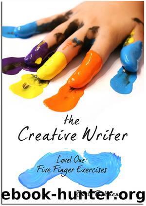The Creative Writer. Level One, Five Finger Exercises by Boris Fishman