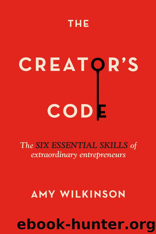 The Creator's Code: The Six Essential Skills of Extraordinary Entrepreneurs by Amy Wilkinson
