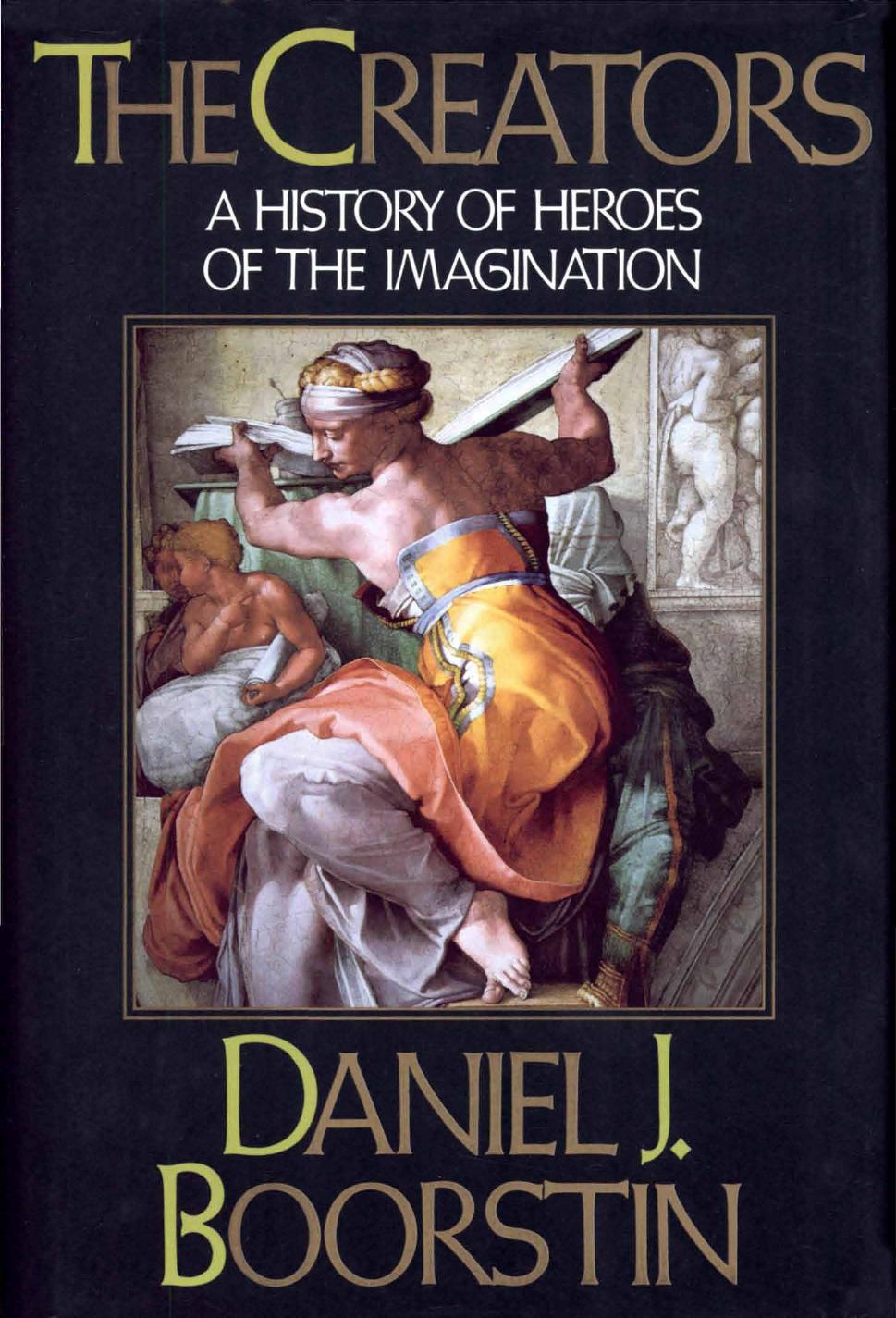 The Creators: A History of Heroes of the Imagination by Daniel J. Boorstin
