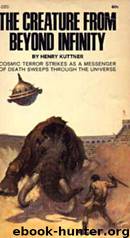The Creature from Beyond Infinity by Kuttner Henry