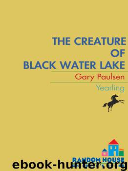 The Creature of Black Water Lake by Gary Paulsen