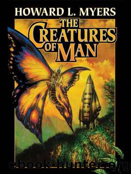 The Creatures of Man by Howard L. Myers; edited by Eric Flint