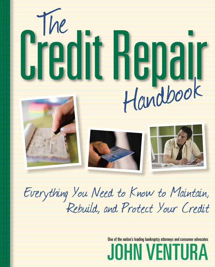 The Credit Repair Handbook: Everything You Need to Know to Maintain, Rebuild, and Protect Your Credit by John Ventura