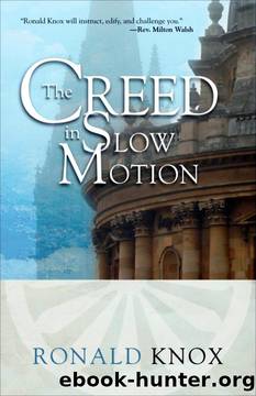 The Creed in Slow Motion by Ronald Knox