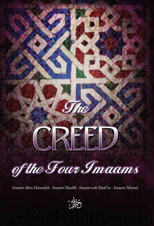 The Creed of the Four Imaams: Abu Haneefah - Imam Malik - Imam ash-Shaafi'ee - Imam Ahmad by Dr. Muhammad al-Khumayyis