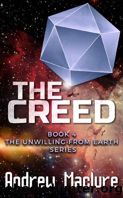 The Creed: Book 4 in the Unwilling From Earth series by Andrew Maclure