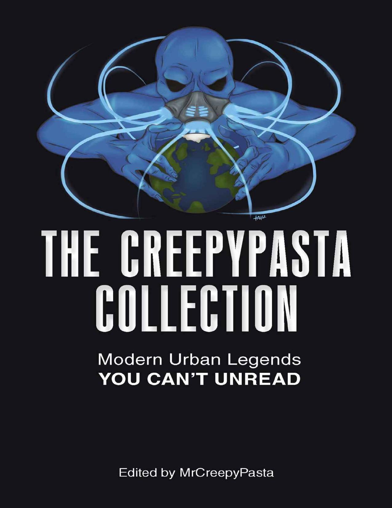 The Creepypasta Collection: Modern Urban Legends You Can't Unread by MrCreepyPasta