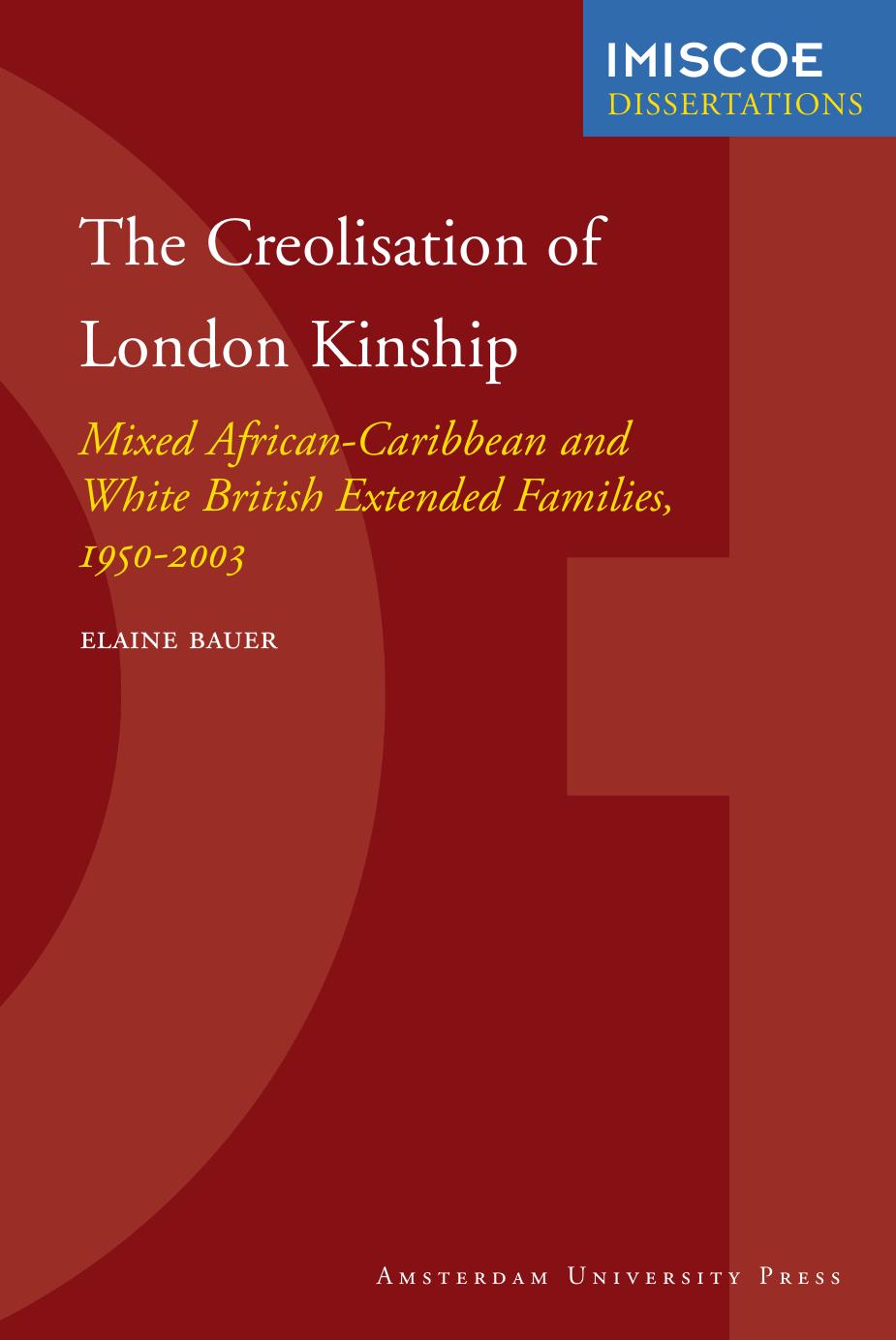 The Creolisation of London Kinship. Mixed African-Caribbean and White British Extended Families, 1950-2003 by Elaine Bauer