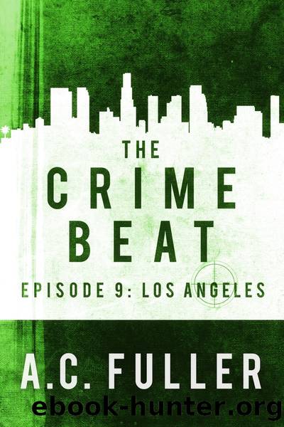 The Crime Beat: Episode 9: Los Angeles by A.C. Fuller