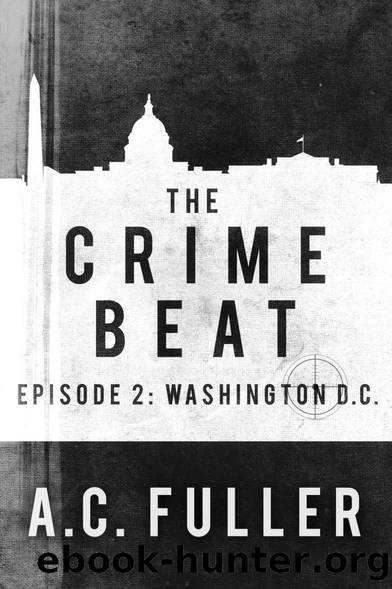 The Crime Beat_Washington, D.C. by A. C. Fuller