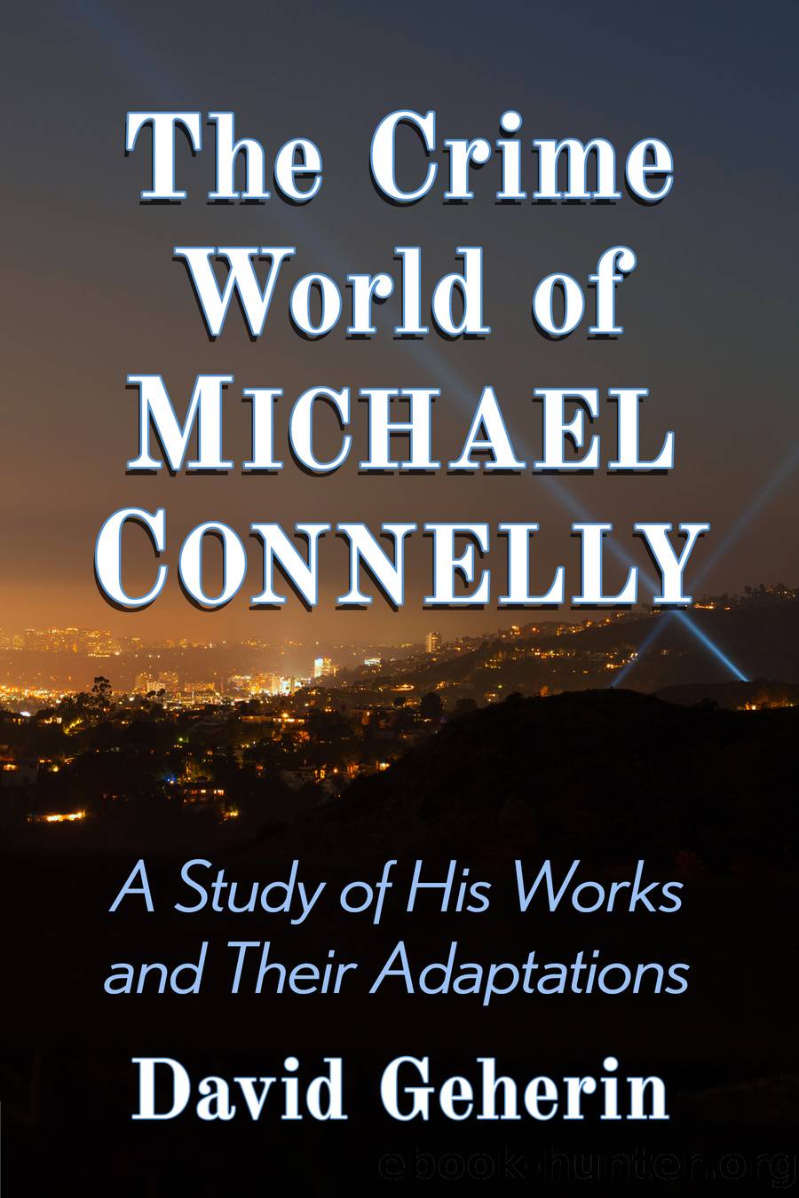 The Crime World of Michael Connelly by David Geherin