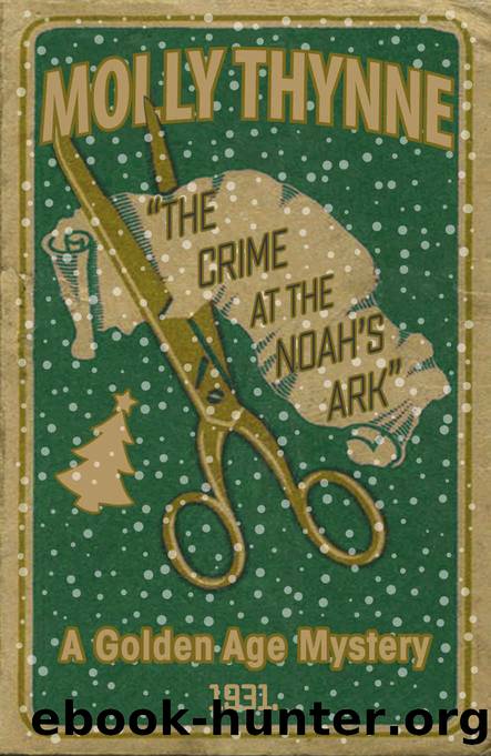 The Crime at the âNoahâs Arkâ: A Golden Age Mystery by Molly Thynne