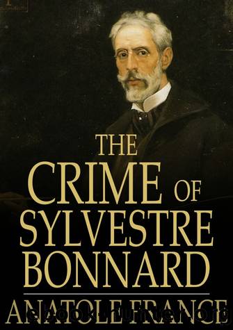 The Crime of Sylvestre Bonnard by Anatole France
