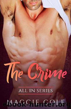 The Crime: All In Series Book 3 - A Billionaire Love At First Sight Romance by Maggie Cole