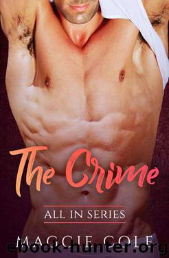 The Crime: Billionaire Love At First Sight (All In Series Book 3) by Maggie Cole