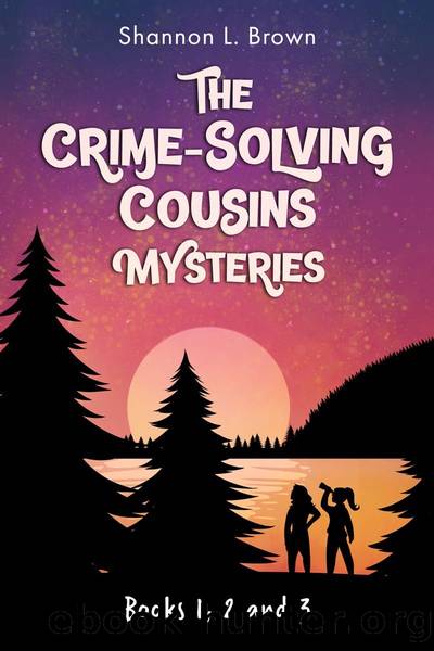 The Crime-Solving Cousins Mysteries: The Feather Chase, The Treasure Key, The Chocolate Spy: Books 1, 2 and 3 by Shannon L. Brown