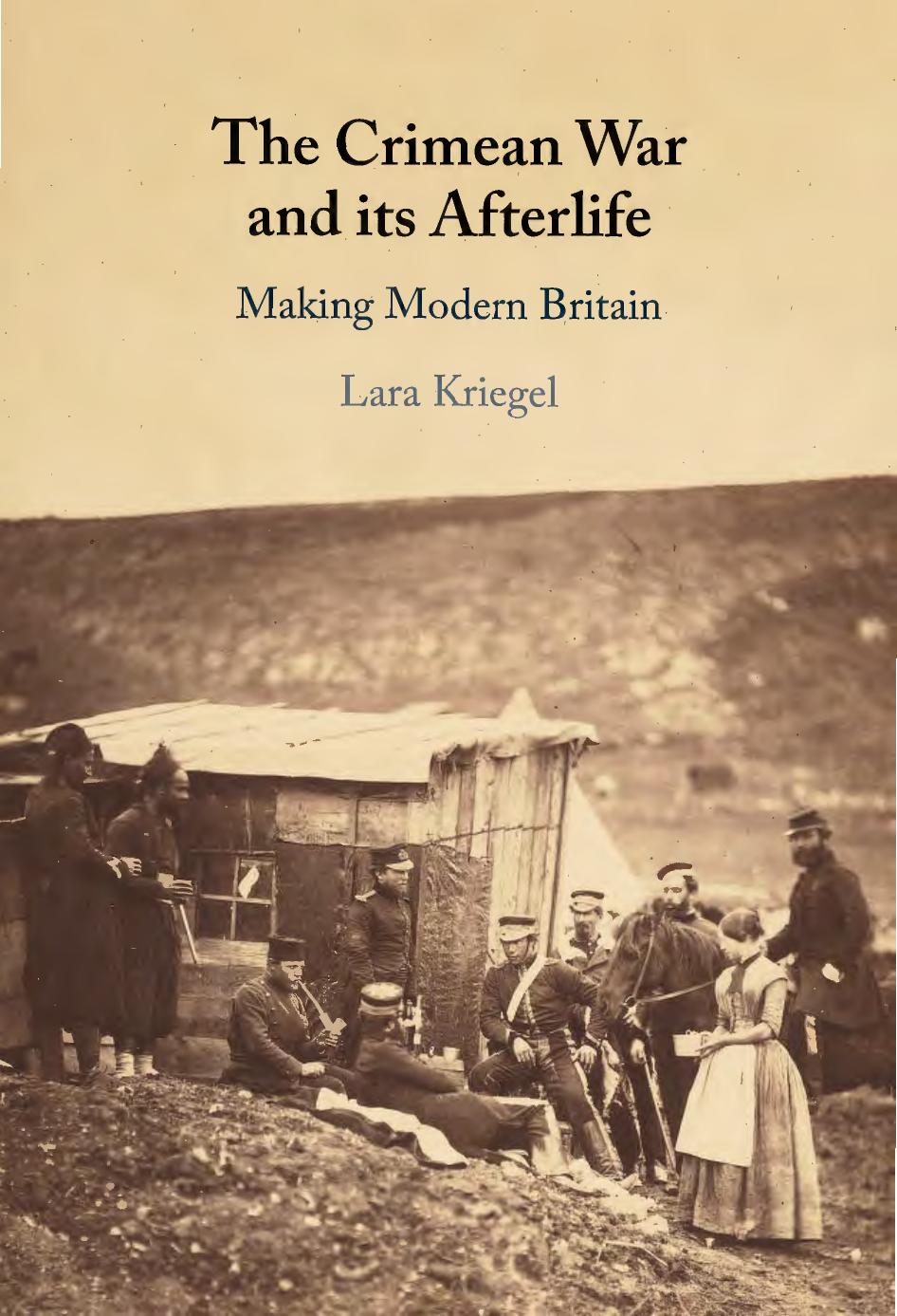 The Crimean War and its Afterlife: Making Modern Britain by Lara Kriegel