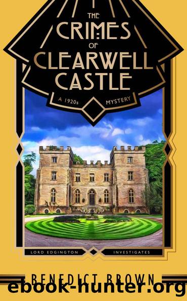 The Crimes of Clearwell Castle: A 1920s Mystery (Lord Edgington Investigates... Book 7) by Benedict Brown