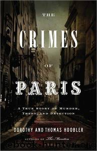 The Crimes of Paris: A True Story of Murder, Theft, and Detection by Dorothy Hoobler & Thomas Hoobler