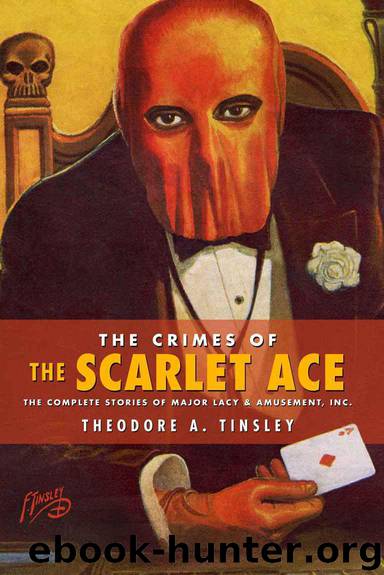 The Crimes of The Scarlet Ace: The Complete Stories of Major Lacy & Amusement, Inc. by Theodore A. Tinsley