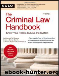 The Criminal Law Handbook: Know Your Rights, Survive the System by Paul Bergman
