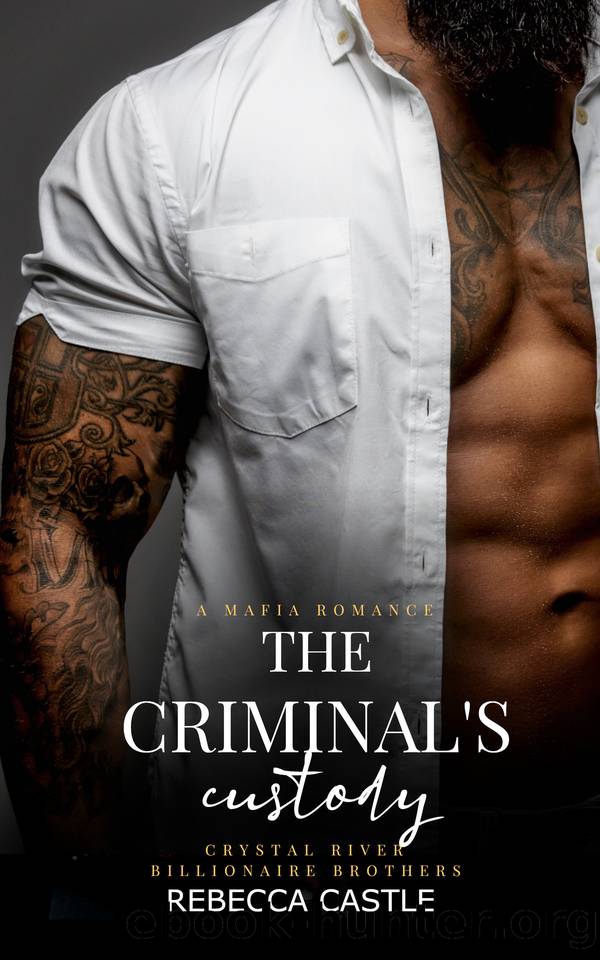 The Criminal's Custody: A Mafia Romance (Crystal River Billionaire Brothers #2) by Rebecca Castle