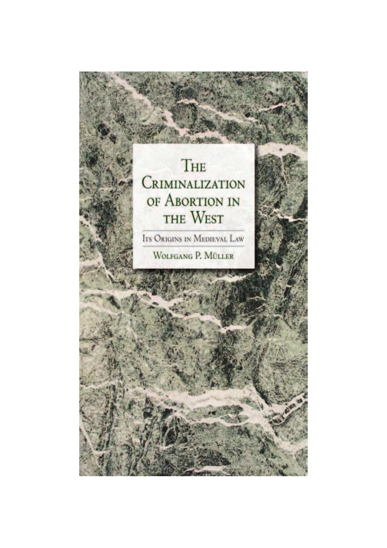 The Criminalization of Abortion in the West: Its Origins in Medieval Law by Wolfgang Müller
