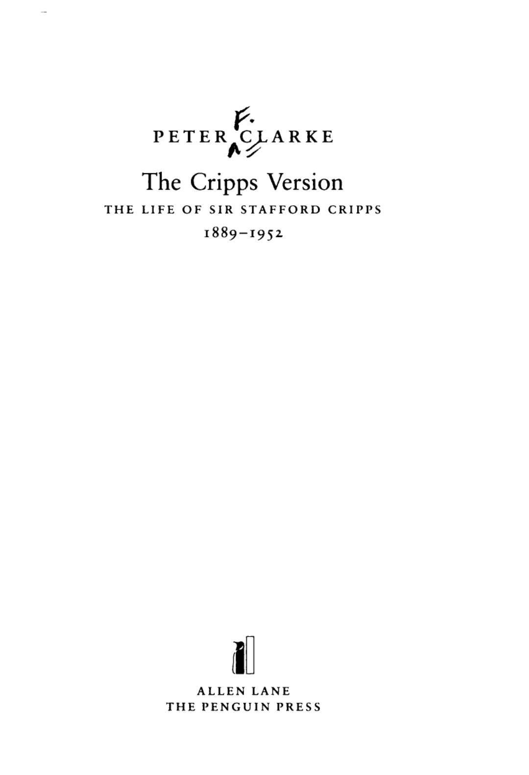 The Cripps version : the life of Sir Stafford Cripps, 1889-1952 by Peter F. Clarke