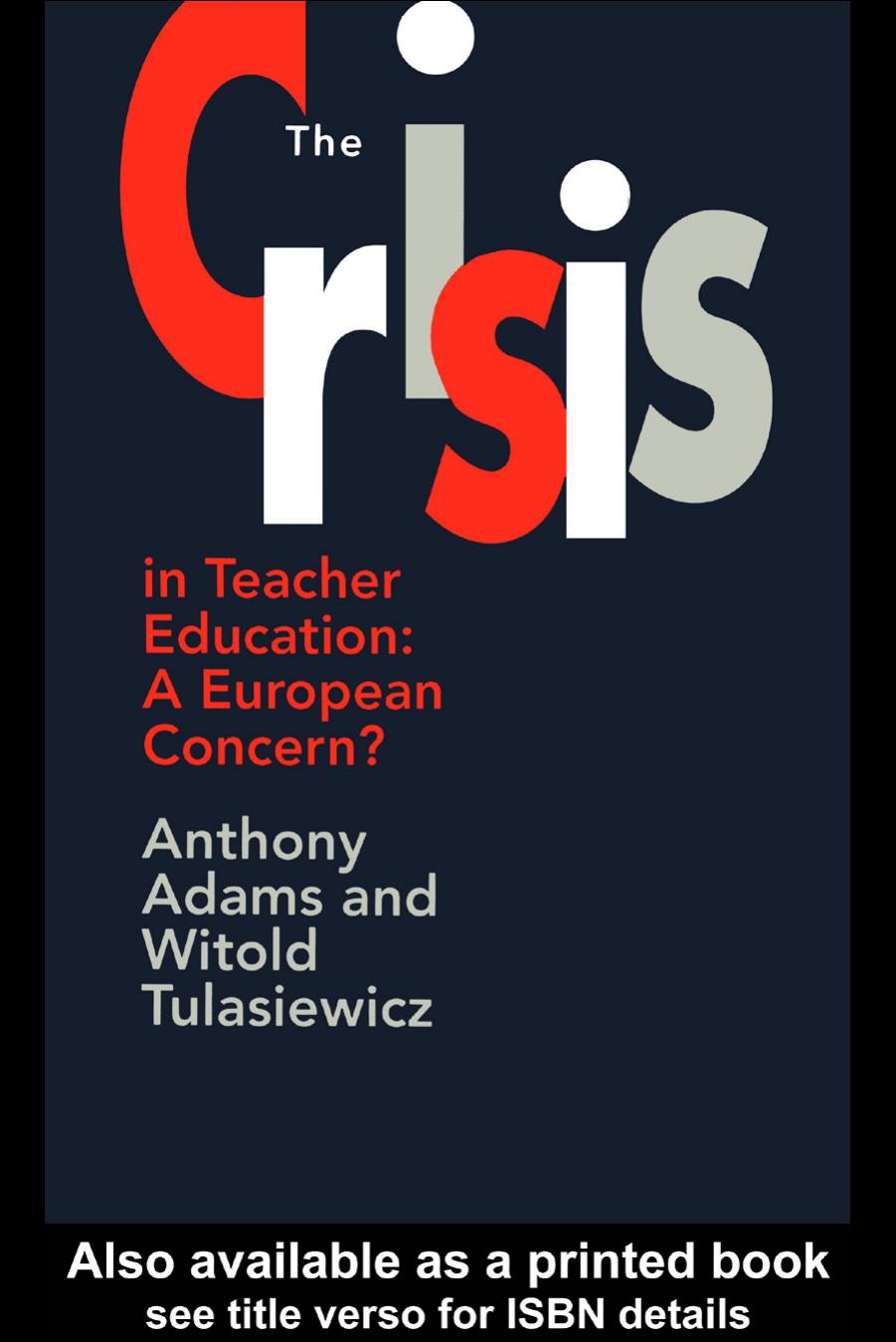 The Crisis In Teacher Education: A European Concern? by Anthony Adams