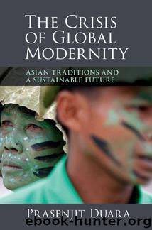 The Crisis of Global Modernity: Asian Traditions and a Sustainable Future (Asian Connections) by Prasenjit Duara
