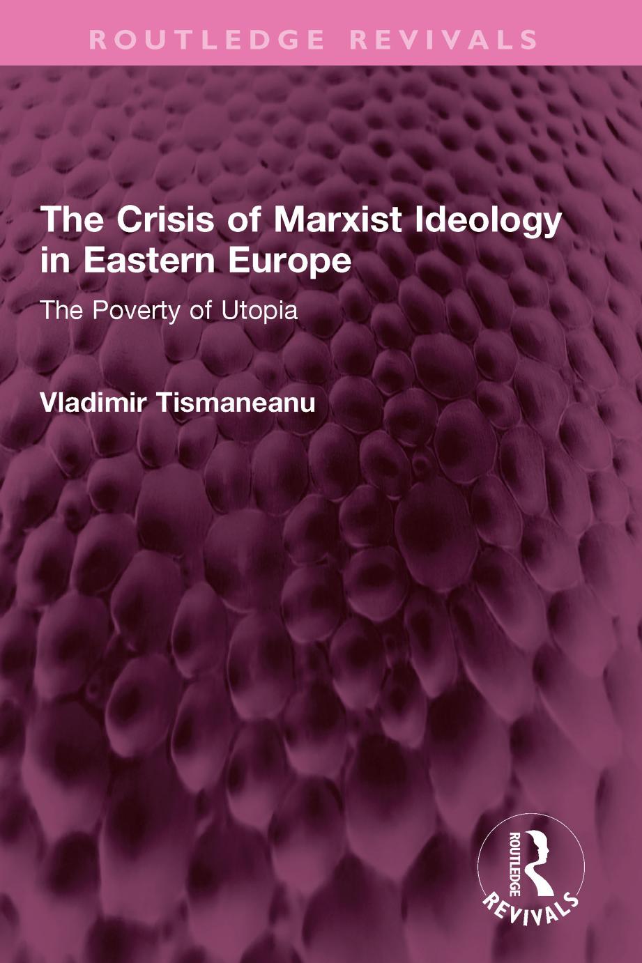 The Crisis of Marxist Ideology in Eastern Europe: The Poverty of Utopia by Vladimir Tismaneanu