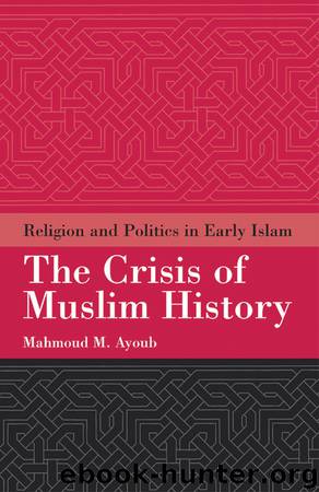 The Crisis of Muslim History by Ayoub Mahmoud;