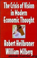 The Crisis of Vision in Modern Economic Thought by Robert Heilbroner